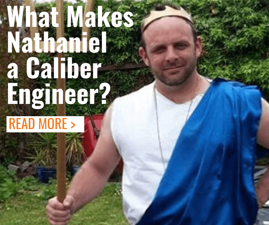 What makes Nathaniel a Caliber Engineer